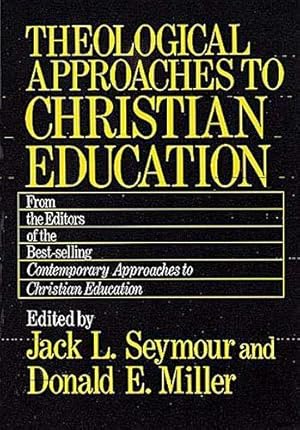 Bild des Verkufers fr Theological Approaches to Christian Education zum Verkauf von WeBuyBooks