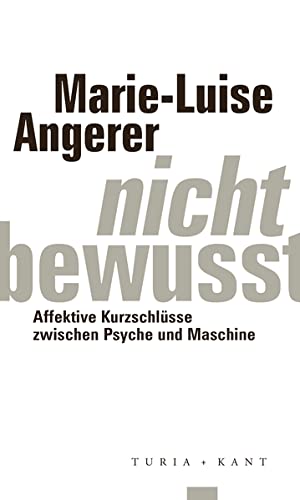 Imagen del vendedor de Nicht-bewusst : Affektive Kurzschlsse zwischen Psyche und Maschine. Hg. von Thomas Macho. ifk lectures & translations. a la venta por Fundus-Online GbR Borkert Schwarz Zerfa