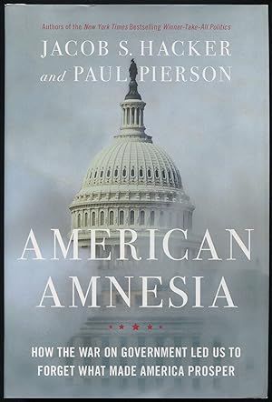 Imagen del vendedor de American Amnesia: How the War on Government Led Us to Forget What Made America Prosper a la venta por Between the Covers-Rare Books, Inc. ABAA