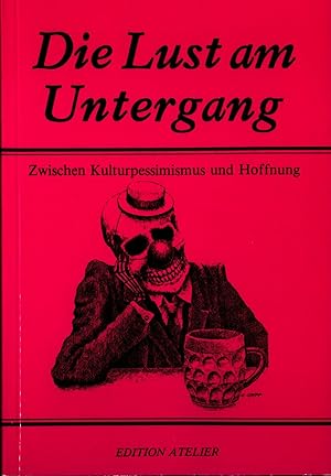 Seller image for Die Lust am Untergang Zwischen Kulturpessimismus und Hoffnung for sale by avelibro OHG