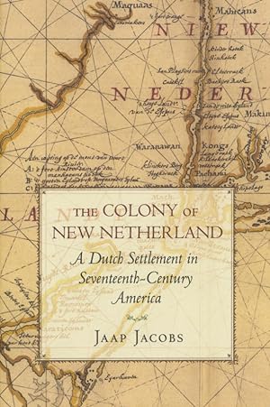 The Colony of New Netherland: A Dutch Settlement in Seventeenth-Century America / Edition 1 Corne...