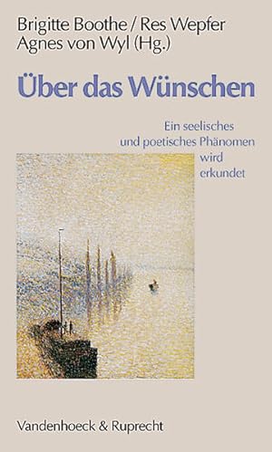 Seller image for ber das Wnschen: Ein seelisches und poetisches Phnomen wird erkundet for sale by Gerald Wollermann
