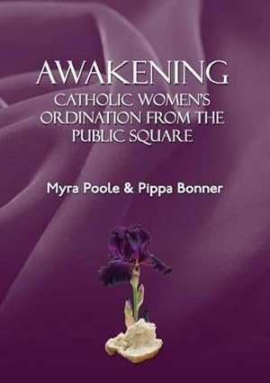 Image du vendeur pour Awakening - Catholic Women's Ordination From The Public Square mis en vente par WeBuyBooks