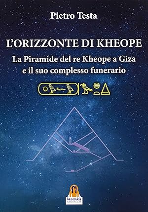 Immagine del venditore per L'orizzonte di Kheope. La piramide del re Kheope a Giza e il suo complesso funerario venduto da Libro Co. Italia Srl
