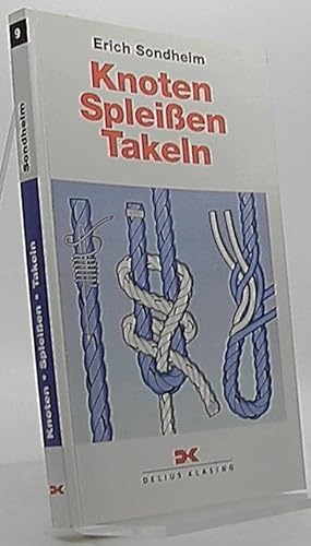 Knoten, Spleißen, Takeln. Yacht-Bücherei ; Bd. 9