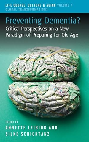 Bild des Verkufers fr Preventing Dementia? : Critical Perspectives on a New Paradigm of Preparing for Old Age zum Verkauf von AHA-BUCH GmbH