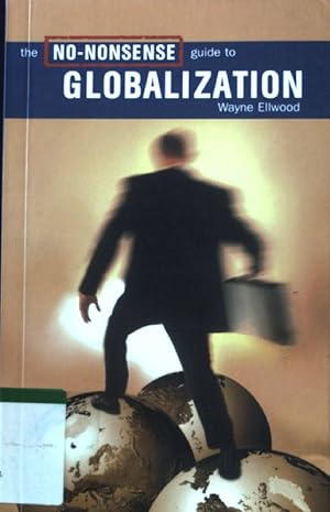 Imagen del vendedor de The No-Nonsense Guide to Globalization; No Nonsense Guides; a la venta por books4less (Versandantiquariat Petra Gros GmbH & Co. KG)