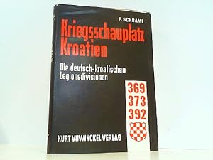 Kriegsschauplatz Kroatien. Die deutsch-kroatischen Legionsdivisionen - 369., 373., 392., Inf.-Div...