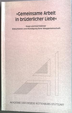 Bild des Verkufers fr Gemeinsame Arbeit in brderlicher Liebe" Hugo und Karl Rahner Dokumente und Wrdigung ihrer Weggemeinschaft. zum Verkauf von books4less (Versandantiquariat Petra Gros GmbH & Co. KG)