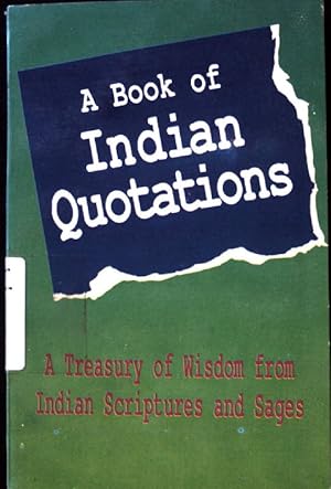 Seller image for A Book of Indian Quotations. A Treasury of Wisdom from Indian Scriptures and Sages; for sale by books4less (Versandantiquariat Petra Gros GmbH & Co. KG)