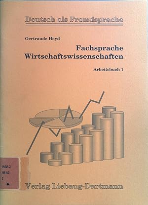 Fachsprache Wirtschaftswissenschaften; Arbeitsbuch 1. Deutsch als Fremdsprache.