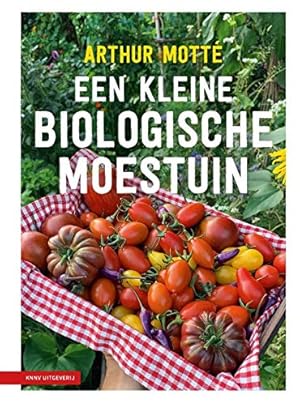 Seller image for Een kleine biologische moestuin op 15 m: Genspireerd op de methoden van permacultuur for sale by WeBuyBooks