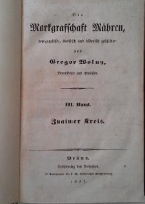 Bild des Verkufers fr Die Markgrafschaft Mhren, topographisch, statistisch und historisch geschildert. Band III. Znaimer Kreis zum Verkauf von Herr Klaus Dieter Boettcher