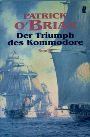 Der Triumph des Kommodore (Ein Jack-Aubrey-Roman, Band 17, verfilmt als Master and Commander)