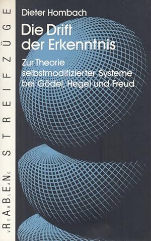 Bild des Verkufers fr Die Drift der Erkenntnis. Zur Theorie selbstmodifizierter Systeme bei Gdel, Hegel und Freud ( = Raben Streifzge, herausgegeben von Frank Bckelmann ). zum Verkauf von Antiquariat Carl Wegner