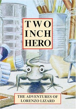 Seller image for Two Inch Hero: The Adventures of Lorenzo Lizard for sale by WeBuyBooks