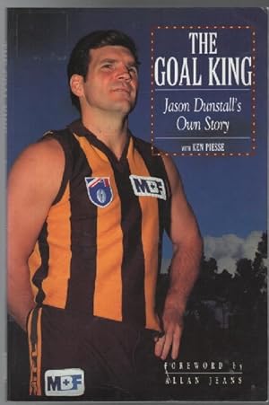 Image du vendeur pour The Goal King. Jason Dunstall's Own Story. mis en vente par Time Booksellers
