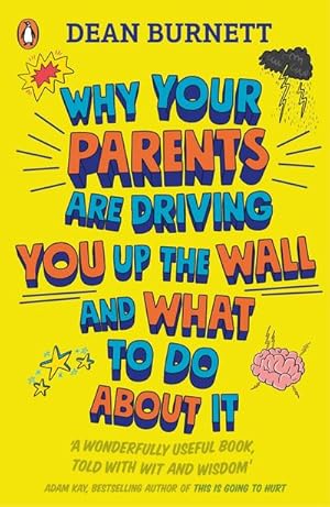 Bild des Verkufers fr Why Your Parents Are Driving You Up the Wall and What To Do About It : THE BOOK EVERY TEENAGER NEEDS TO READ zum Verkauf von Smartbuy