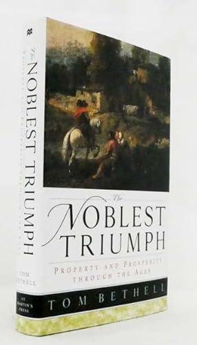 Seller image for The Noblest Triumph Property and Prosperity Through the Ages for sale by Adelaide Booksellers