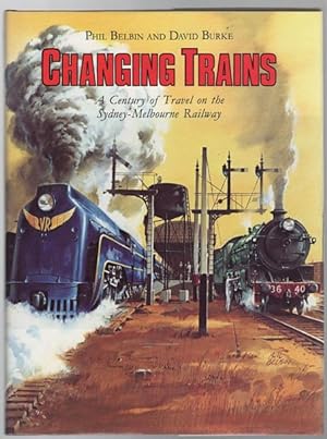 Seller image for Changing Trains. A Century of Travel on the Sydney - Melbourne Railway. for sale by Time Booksellers
