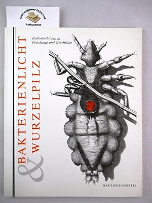 Seller image for Bakterienlicht & Wurzelpilz : Endosymbiosen in Forschung und Geschichte ; [Biohistoricum Neuburg an der Donau, Ausstellung vom 11. September 1998 bis 1. November 1998, Medizinhistorische Sammlung der Ruhr-Universitt, Bochum, Ausstellung vom 20. November 1998 bis 15. Januar 1999]. for sale by Chiemgauer Internet Antiquariat GbR