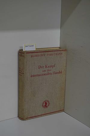 Imagen del vendedor de Der Kampf um den internationalen Handel / Albrecht Forstmann a la venta por ralfs-buecherkiste