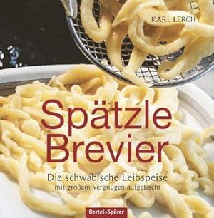 Bild des Verkufers fr Sptzle-Brevier: Die schwbische Leibspeise mit grtem Vergngen aufgetischt: Die schwbische Leibspeise mit groem Vergngen aufgetischt, Ein . des beliebten Sptzlebuchs aus dem Jahr 1966 zum Verkauf von buchversandmimpf2000