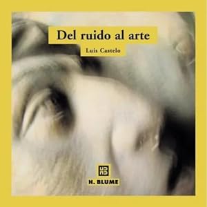 Seller image for DEL RUIDO AL ARTE for sale by URBANO LIBROS