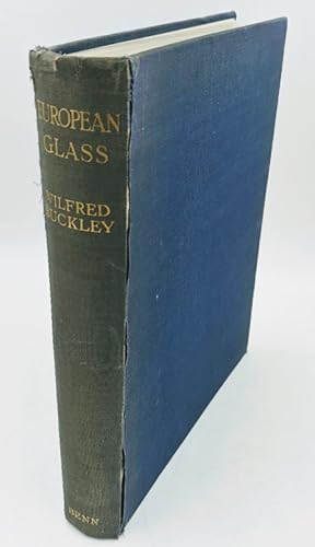 Imagen del vendedor de European Glass. A brief outline of the History of Glass Making, with notes on Various Methods of Glass Decoration, ill. by expamples in the collection of the Author. a la venta por Antiquariat Thomas Haker GmbH & Co. KG