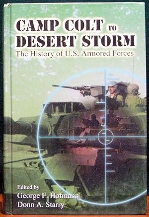 Image du vendeur pour CAMP COLT TO DESERT STORM. The History of U.S. Armored Forces. mis en vente par The Antique Bookshop & Curios (ANZAAB)