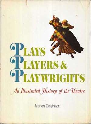 Plays, Players & Playwrights: An Illustrated History of the Theatre
