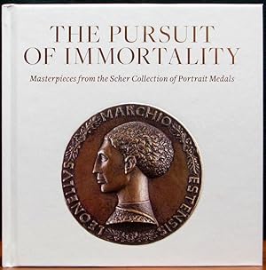 Seller image for THE PURSUIT OF IMMORTALITY. Masterpieces from the Scher Collection of Portrait Medals. for sale by The Antique Bookshop & Curios (ANZAAB)