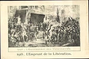 Ansichtskarte / Postkarte 1792 L'Enrolement des Volontaires, 1918 l'Emprunt de la Liberation