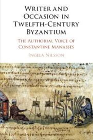 Bild des Verkufers fr Writer and Occasion in Twelfth-Century Byzantium : The Authorial Voice of Constantine Manasses zum Verkauf von AHA-BUCH GmbH