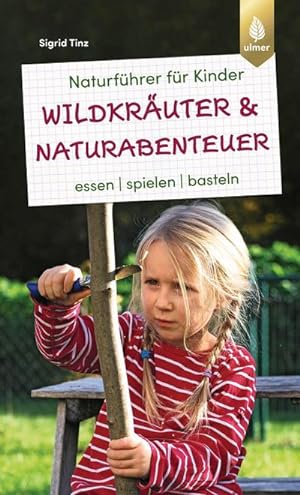 Seller image for Naturfhrer fr Kinder: Wildkruter und Naturabenteuer : Essen, spielen, basteln for sale by Smartbuy