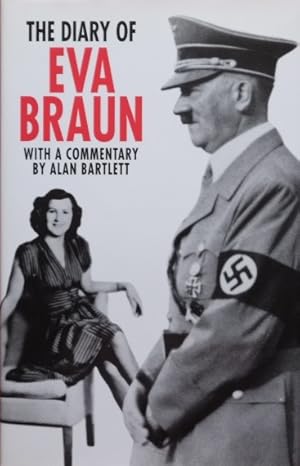 The Diary of Eva Braun : With a Commentary by Alan Bartlett