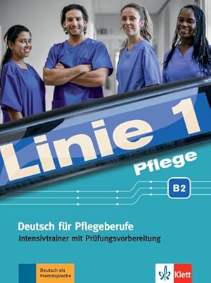 Seller image for Linie 1 Pflege B2. Intensivtrainer mit Prfungsvorbereitung : Deutsch fr Pflegeberufe for sale by Smartbuy