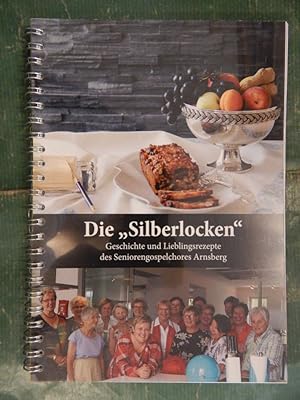 Die Silberlocken - Geschichte und Lieblingsrezepte des Seniorengospelchores Arnsberg
