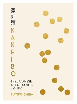 Bild des Verkufers fr Kakeibo : The Japanese Art of Budgeting & Saving Money zum Verkauf von Smartbuy