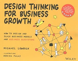 Seller image for Design Thinking for Business Growth : How to Design and Scale Business Models and Business Ecosystems for sale by GreatBookPrices