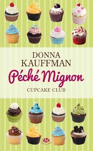 Immagine del venditore per Cupcake club Tome III : P?ch? mignon - Donna Kauffman venduto da Book Hmisphres