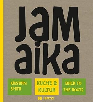 Bild des Verkufers fr Jamaika : Kche & Kultur - to the roots zum Verkauf von AHA-BUCH GmbH