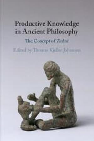 Bild des Verkufers fr Productive Knowledge in Ancient Philosophy : The Concept of Techn zum Verkauf von AHA-BUCH GmbH