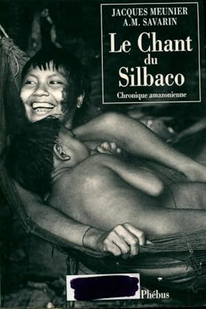 Le chant du Silbaco, massacre en Amazonie - Jacques Meunier