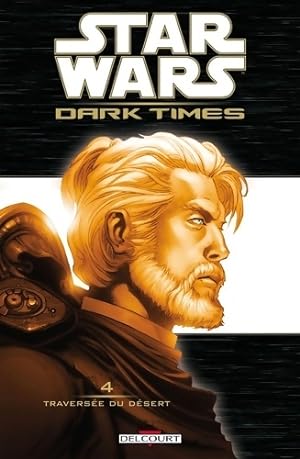 Star wars - dark times Tome IV : Traversée du désert - Collectif
