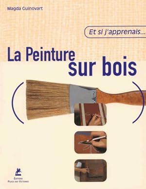 Immagine del venditore per La peinture sur bois - Madga Guinovart venduto da Book Hmisphres
