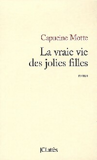 Image du vendeur pour La vraie vie des jolies filles - Capucine Motte mis en vente par Book Hmisphres