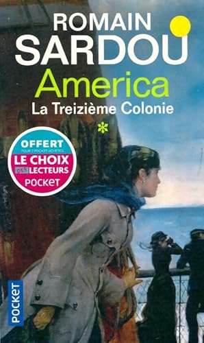 Image du vendeur pour La treizi?me colonie Tome I : America - Romain Sardou mis en vente par Book Hmisphres