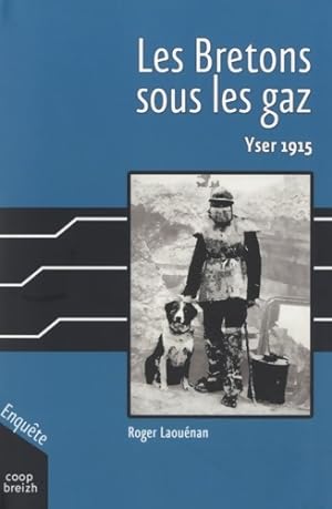 Les bretons sous les gaz. Yser 1915 - Roger Laouenan