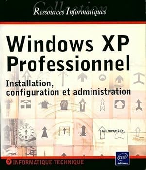 Image du vendeur pour Windows XP professionnel. Installation, configuration et administration - Jos? Dordoigne mis en vente par Book Hmisphres